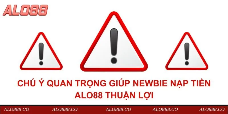 Chú ý quan trọng giúp newbie nạp tiền ALO88 thuận lợi